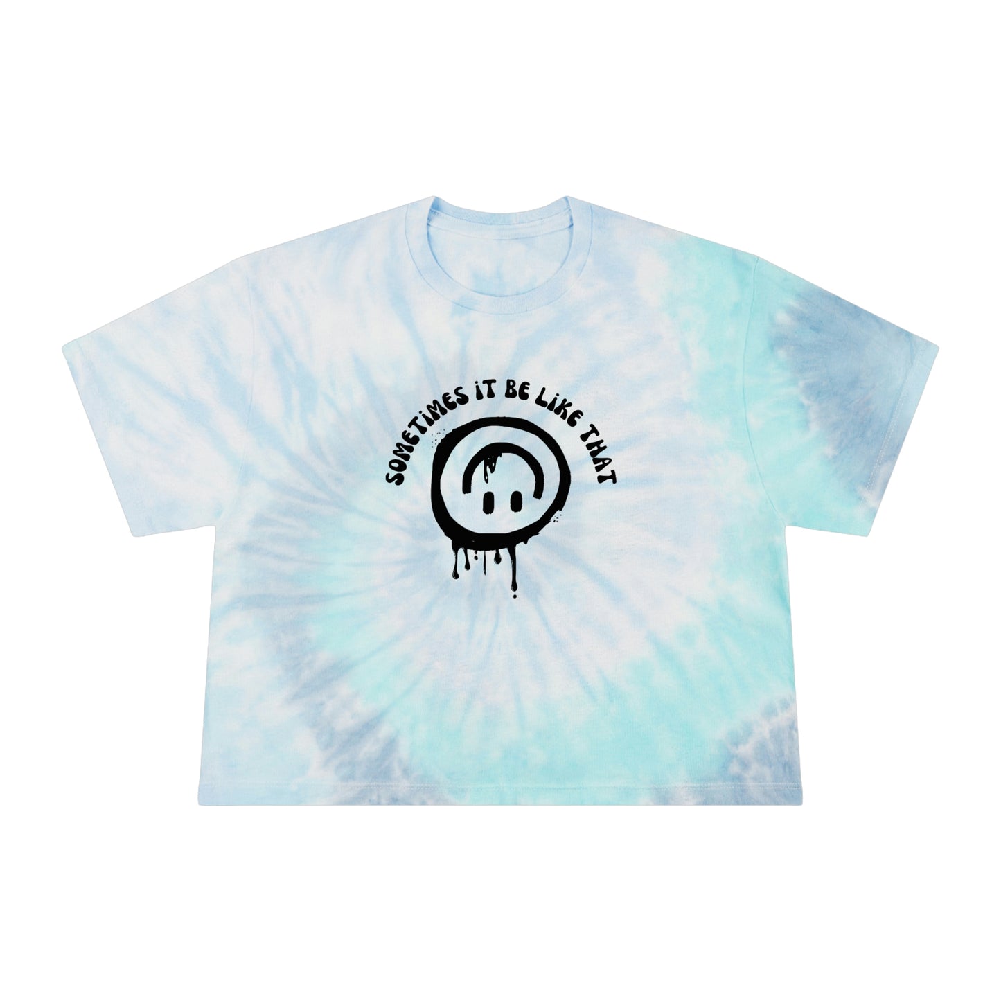 Sometimes it be like that - Women's Tie-Dye Crop Tee