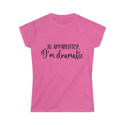 So Apparently - Women's Softstyle Tee