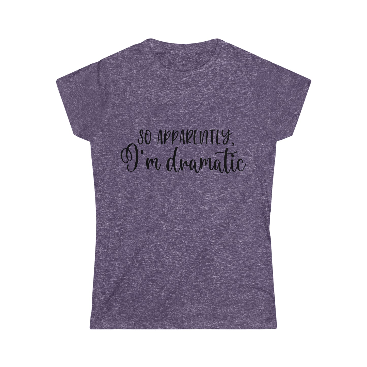 So Apparently - Women's Softstyle Tee